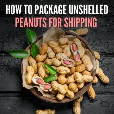 How to Package Unshelled Peanuts for Shipping