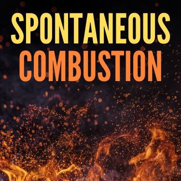 Spontaneous Combustion