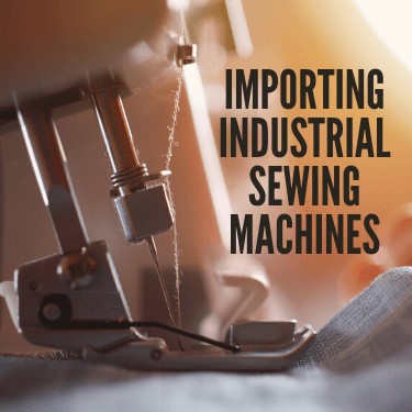 Importing Industrial Sewing Machines