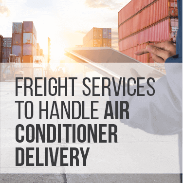 freight-services-to-handle-air-conditioner-delivery