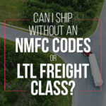 LTL Freight Class vs NMFC: The Conclusive Guide For Shippers