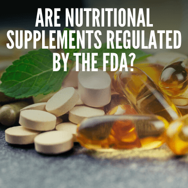 Are Nutritional Supplements Regulated By The FDA
