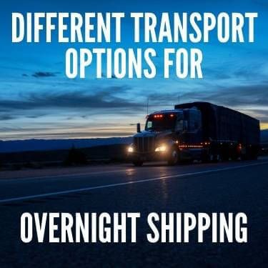 Different Transport Options For Overnight Shipping