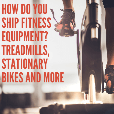 How Do You Ship Fitness Equipment Treadmills, Stationary Bikes and More