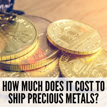 How Much does it Cost to Ship Precious Metals