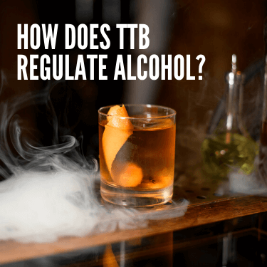 How does TTB Regulate Alcohol