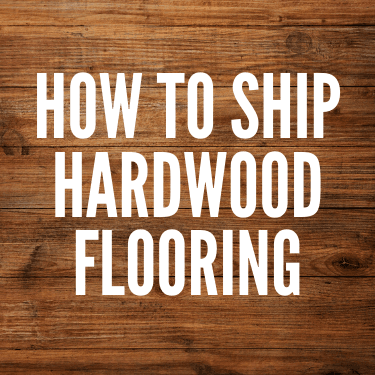 How to Ship Hardwood Flooring