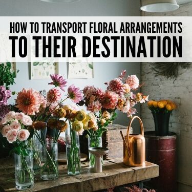 How to Transport Floral Arrangements to Their Destination