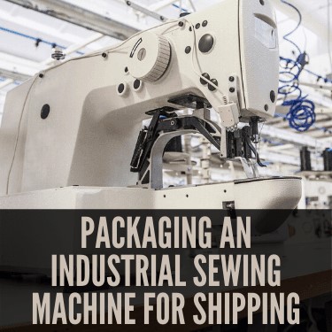 Packaging An Industrial Sewing Machine For Shipping