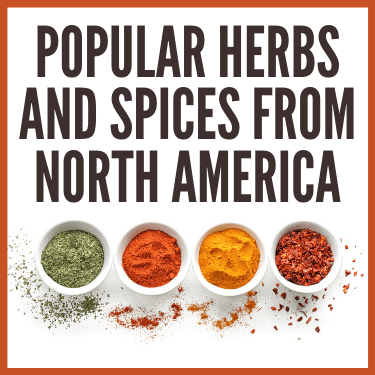 Popular Herbs and Spices from North America