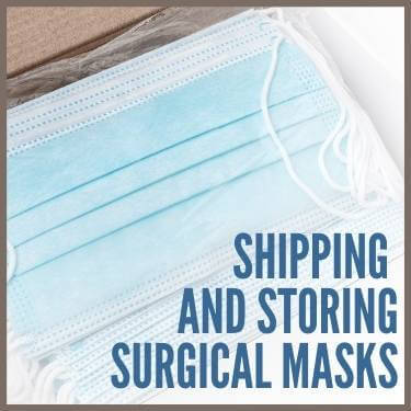 Shipping and Storing Surgical Masks