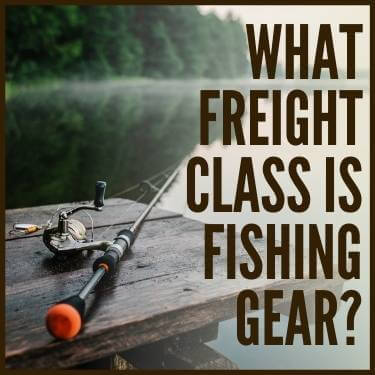What Freight Class is Fishing Gear