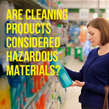 Are Cleaning Products Considered Hazardous Materials?