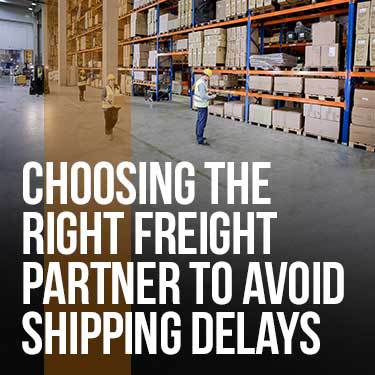 choosing-the-right-freight-partner-to-avoid-shipment-delays