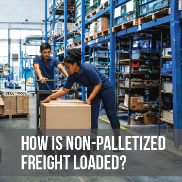 How Is Non-Palletized Freight Loaded?