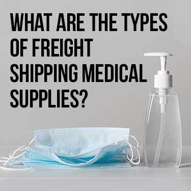 what are the types of freight shipping medical supplies