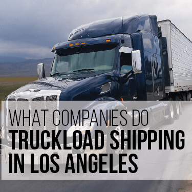 what-companies-do-truckload-shipping-in-los-angeles
