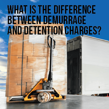 What is the Difference Between Demurrage and Detention Charges?